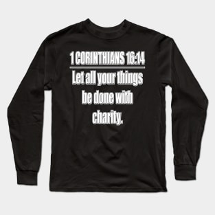 Bible Verse 1 Corinthians 16:14 Long Sleeve T-Shirt